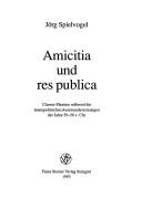 Cover of: Amicitia und res publica: Ciceros Maxime während der innenpolitischen Auseinandersetzungen der Jahre 59-50 v. Chr.