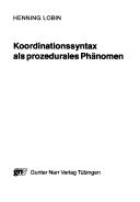Cover of: Koordinationssysntax als prozedurales Phänomen by Henning Lobin
