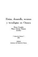 Cover of: Etnias, desarrollo, recursos y tecnologías en Oaxaca