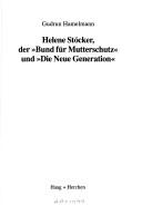 Cover of: Helene Stöcker, der "Bund für Mutterschutz" und "Die Neue Generation"