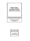 Cover of: Estados Unidos y el occidente de México: estudios sobre su interacción