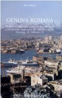 Cover of: Genova romana: mercato e città dalla tarda età repubblicana a Diocleziano dagli scavi del colle di Castello (Genova S. Silvestro 2)