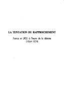 Cover of: La Tentation du rapprochement: France et URSS à l'heure de la détente (1964-1974)