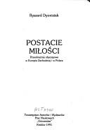 Cover of: Postacie miłości: przeobrażenia obyczajowe w Europie Zachodniej i w Polsce