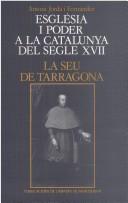 Cover of: Església i poder a la Catalunya del segle XVII: la seu de Tarragona