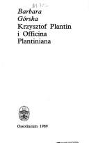Krzysztof Plantin i Officina Plantiniana by Barbara Górska