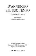 Cover of: D'Annunzio e il suo tempo: un bilancio critico : atti del convegno di studi, Genova, 19-20-22-23 settembre 1989, Rapallo, 21 settembre 1989.
