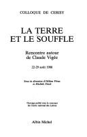 Cover of: La Terre et le souffle: rencontre autour de Claude Vigée : colloque de Cerisy, 22-29 août 1988