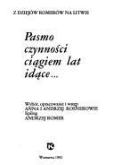 Cover of: Pasmo czynności ciągiem lat idące-- by wybór, opracowanie i wstęp Anna i Andrzej Rosnerowie ; epilog Andrzej Romer.