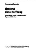 Cover of: Literatur ohne Hoffnung: die Krise der Utopie in der deutschen Gegenwartsliteratur