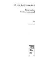 Cover of: La luz inextinguible: ensayos sobre literatura vasca actual
