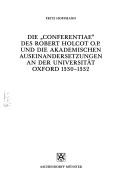 Cover of: Die " Conferentiae" des Robert Holcot O.P. und die akademischen Auseinandersetzungen an der Universität Oxford 1330-1332