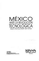 México ante la revolución tecnológica by Alberto Montoya Martín del Campo