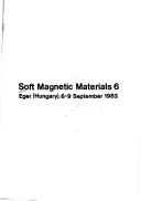 Cover of: Soft magnetic materials 6: Eger (Hungary), 6-9 September 1983.