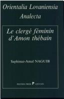 Cover of: Le clergé féminin d'Amon Thébain à la 21e dynastie by Saphinaz-Amal Naguib