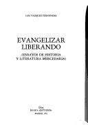 Cover of: Evangelizar liberando by Luis Vázquez Fernández