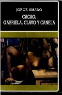 Cover of: Cacao ; Gabriela, clavo y canela by Jorge Amado