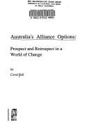 Cover of: Australia's alliance options: prospect and retrospect in a world of change