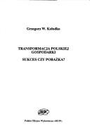 Cover of: Transformacja polskiej gospodarki by Grzegorz W. Kołodko