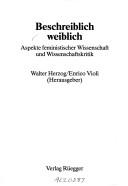 Cover of: Beschreiblich, weiblich: Aspekte feministischer Wissenschaft und Wissenschaftskritik