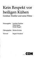Cover of: Kein Respekt vor heiligen Kühen: Gordian Troeller und seine Filme