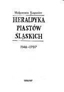 Heraldyka Piastów śląskich by Małgorzata Kaganiec