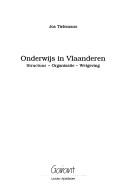 Cover of: Onderwijs in Vlaanderen: structuur, organisatie, wetgeving