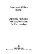 Cover of: Aktuelle Probleme der anglistischen Fachtextanalyse