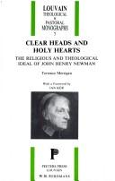 Cover of: Clear heads and holy hearts: the religious and theological ideal of John Henry Newman