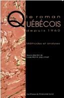 Cover of: Le Roman québécois depuis 1960: méthodes et analyses