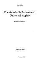 Cover of: Französische Reflexions- und Geistesphilosophie: Profile und Analysen