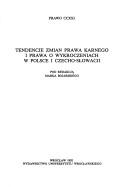 Cover of: Tendencje zmian prawa karnego i prawa o wykroczeniach w Polsce i Czecho-Słowacji by pod redakcją Marka Bojarskiego.
