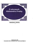 Cover of: O wierszach Aleksandra Fredry by Marian Ursel