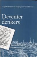 Cover of: Deventer denkers: de geschiedenis van het wijsgerig onderwijs te Deventer