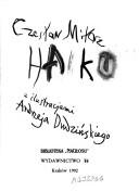Cover of: Haiku by [wybór i tłumaczenia] Czesław Miłosz ; z ilustracjami Andrzeja Dudzińskiego.