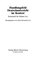 Cover of: Handlungsfeld Deutschunterricht im Kontext: Festschrift für Hubert Ivo