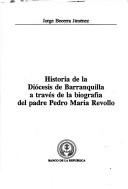 Cover of: Historia de la Diócesis de Barranquilla a través de la biografía del padre Pedro María Revollo