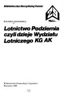 Cover of: Lotnictwo Podziemia, czyli, Dzieje Wydziału Lotniczego KG AK