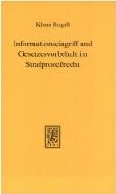 Informationseingriff und Gesetzesvorbehalt im Strafprozessrecht by Klaus Rogall