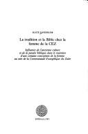 Cover of: La tradition et la Bible chez la femme de la CEZ by Alice Sandblom