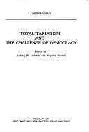 Cover of: Totalitarianism and the challenge of democracy by edited by Andrzej W. Jabłoński and Wojciech Piasecki.