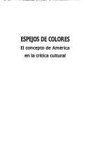 Cover of: Espejos de colores: el concepto de América en la crítica cultural