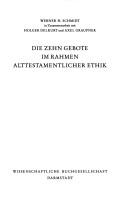 Die Zehn Gebote im Rahmen alttestamentlicher Ethik by Schmidt, Werner H.