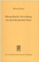 Cover of: Hierarchische Verwaltung im demokratischen Staat: Genese, aktuelle Bedeutung und funktionelle Grenzen eines Bauprinzips der Exekutive