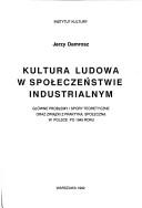 Cover of: Kultura ludowa w społeczeństwie industrialnym by Jerzy Damrosz