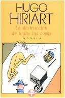 Cover of: La destrucción de todas las cosas: novela