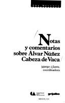 Cover of: Notas y comentarios sobre Alvar Núñez Cabeza de Vaca