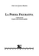 Cover of: La poesía figurativa: crónica parcial de quince años de poesía española