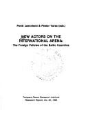 Cover of: New actors on the international arena: the foreign policies of the Baltic countries