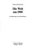 Die Welt um 1900 by Thomas Kuchenbuch